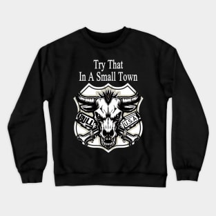 Try That In A Small Town - Bull skull Crewneck Sweatshirt